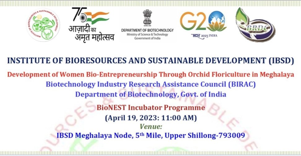 IBSD Organized BIONEST Incubator Program For Development Of Women Bio Entrepreneurship Through Orchid Floriculture In Meghalaya On 19 April 2023 At IBSD Meghalaya Node, Shillong